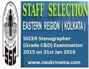 SSCER Stenographer (Grade C&D) Examination 2015 on 31st Jan 2016, sscer.org