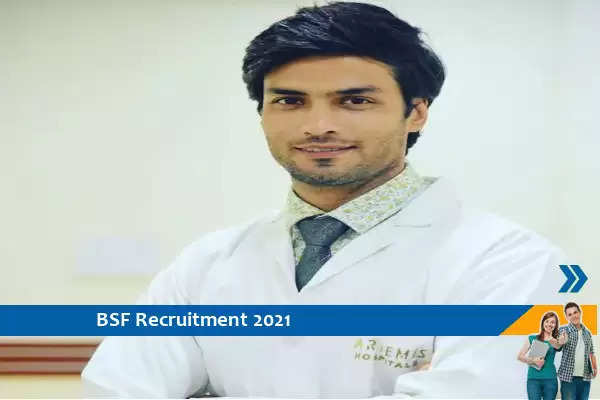 Recruitment of Specialist and General Duty Medical Officer in BSF 2021