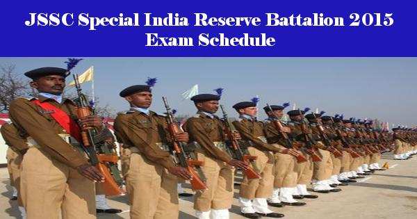 JSSC Special India Reserve Battalion 2015 Exam Schedule