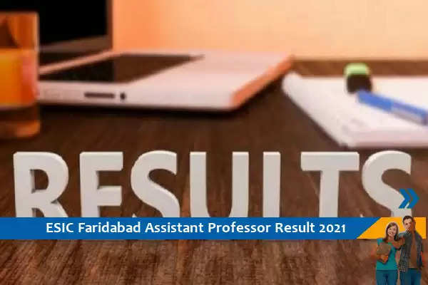 ESIC Faridabad Results 2021- Click here for Assistant Professor Exam 2021 Result