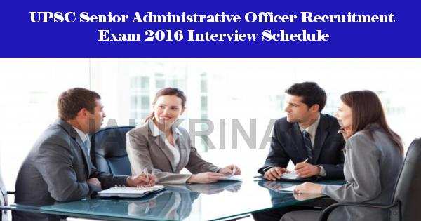 UPSC Senior Administrative Officer Recruitment Exam 2016 Interview Schedule