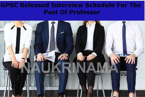 GPSC Released Interview Schedule For The Post Of Professor