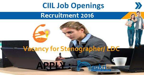 Job Alert- Stenographer/ LDC Vacancy 2016 in CIIL