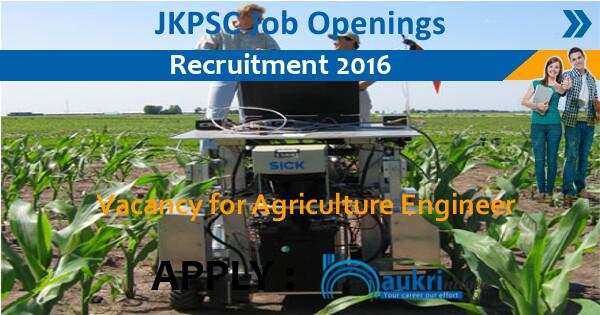 Job Alert- Agriculture Engineering Jobs 2016 in JKPSC