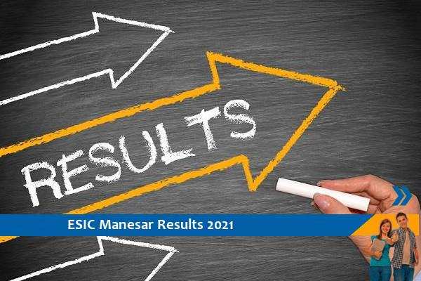ESIC Manesar Results 2021- Click here for Results of Specialist and Senior Resident Exam 2021