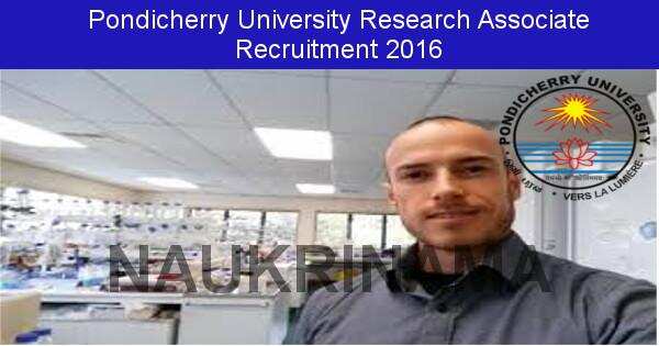 Job Alert: Research Associate Vacancies in Pondicherry University-2016