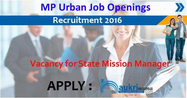 Job Alert- State Mission Manager Vacancy 2016 in MP Urban Administration