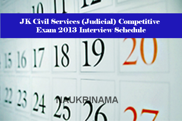 JK Civil Services (Judicial) Competitive Exam 2013 Interview Schedule