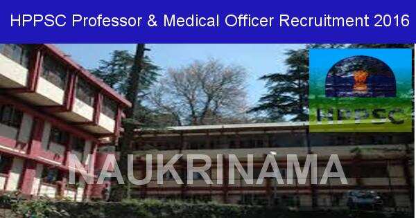 Job Alert: Professor and Medical Officer Vacancies in HPPSC-2016