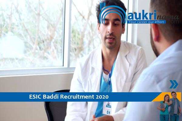 ESIC Baddi    Recruitment for the post of Senior Resident and Specialist   , Apply Now