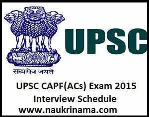 UPSC CAPF(ACs) Exam 2015 Interview Schedule, upsc.gov.in