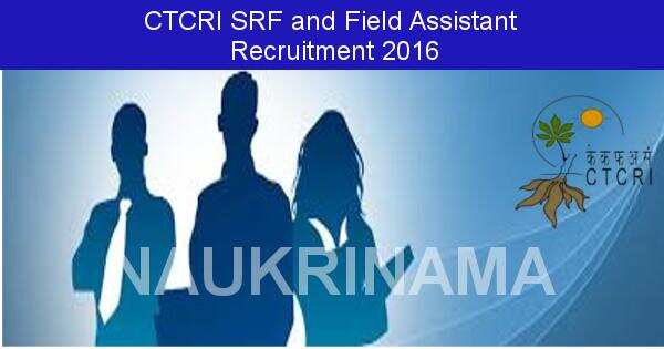 Job Alert: SRF and Field Assistant Vacancies in CTCRI-2016