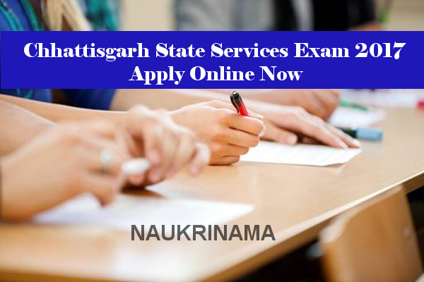 Chhattisgarh State Services Exam 2017, Apply Online Now