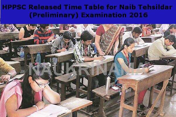 HPPSC Released Time Table for Naib Tehsildar (Preliminary) Examination 2016