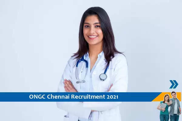 ONGC Chennai Recruitment for the post of General Duty Medical Officer