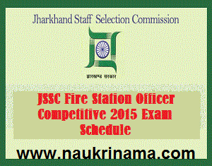 JSSC Fire Station Officer Competitive 2015 Exam Schedule, jssc.in