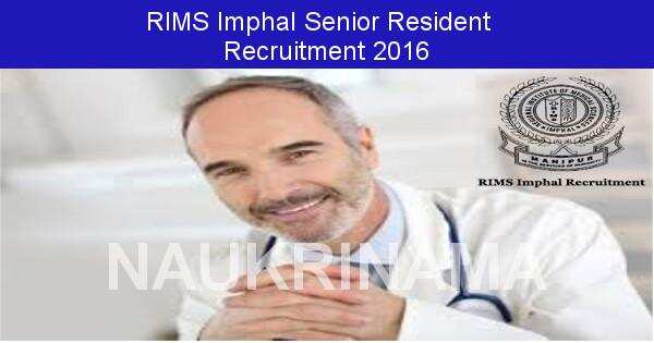 Job Alert: senior Resident Vacancies in RIMS Imphal 2016