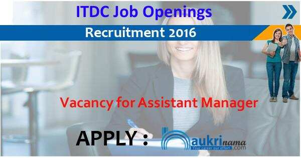 Job Alert- Assistant Manager Openings 2016 in ITDC Assam