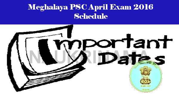Meghalaya PSC April Exam 2016 Schedule