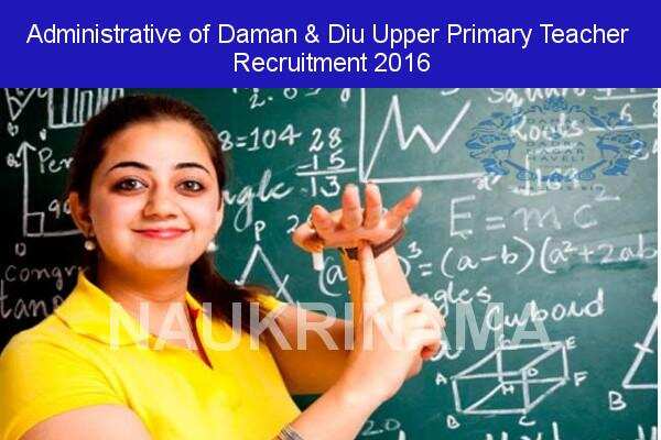 Administration of Daman and Diu Upper Primary Teacher Recruitment 2016