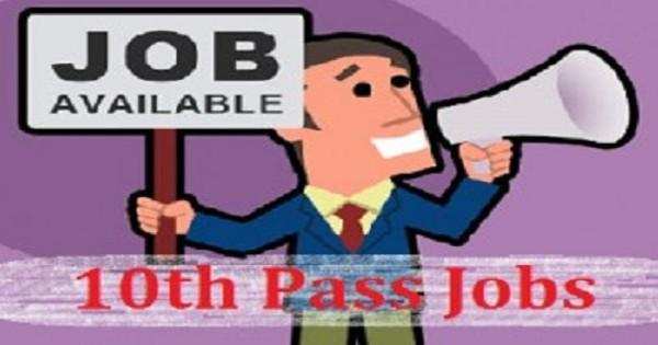 Feel good if you are only 10th Pass and apply for these Jobs