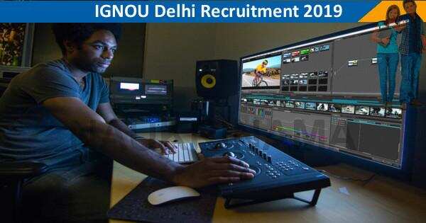 IGNOU Delhi Video Editor and Cameraman Recruitment 2019