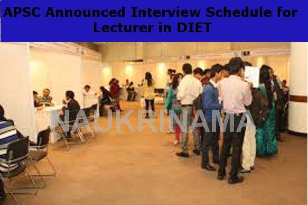 APSC Announced Interview Schedule for Lecturer in DIET
