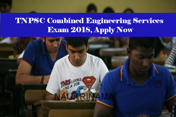 TNPSC Combined Engineering Services Exam 2018, Apply Now