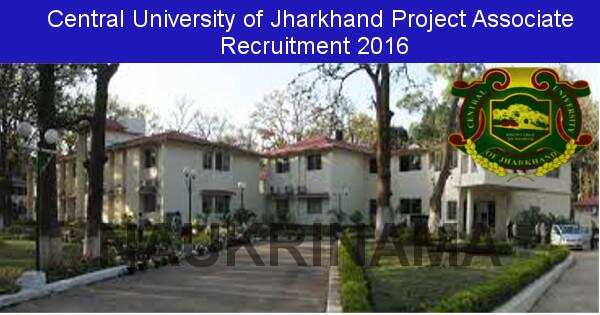 Job Alert: Project Associate Vacancies in Central University of Jharkhand-2016