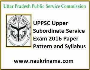 UPPSC Upper Subordinate Service Exam 2016 Paper Pattern and Syllabus, uppsc.up.nic.in