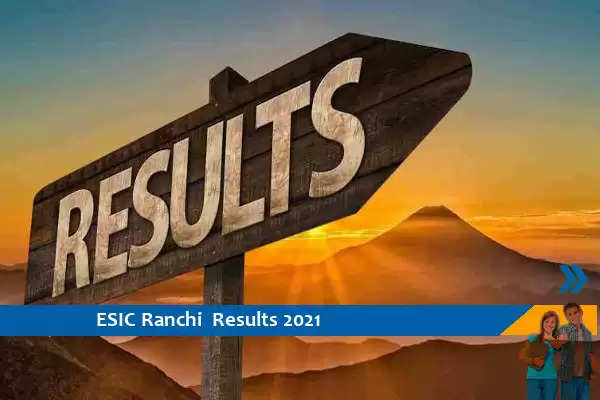 Click here for ESIC Ranchi Results 2021- Part Time Homeopathy Physician Exam 2021 Result