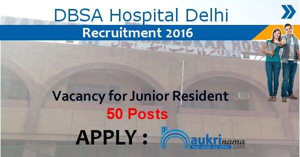 Job Alert- DBSA Hospital 50 Vacancies for Junior Residents 2016