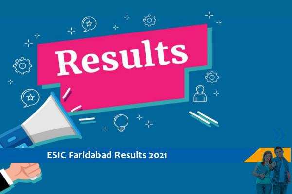 ESIC Faridabad Results 2021- Click here for Professor Exam 2021 Results