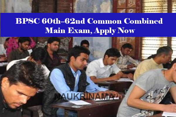 BPSC 60th–62nd Common Combined Main Exam, Apply Now