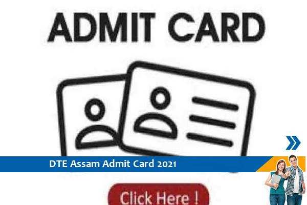 DTE Assam Admit Card 2021 – Click here for the admit card of Junior Instructor and Scientific Assistant Exam 2021