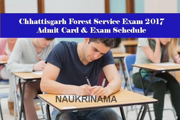 Chhattisgarh Forest Service Exam 2017 Admit Card & Exam Schedule