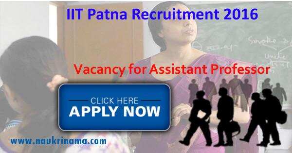 Job Alert- Assistant Professor Openings 2016 in IIT Patna