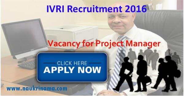 Job Alert- Project Manager/ Senior Research Fellow Openings 2016 in IVRI