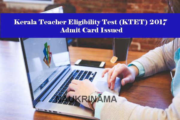 Kerala Teacher Eligibility Test (KTET) 2017 Admit Card Issued