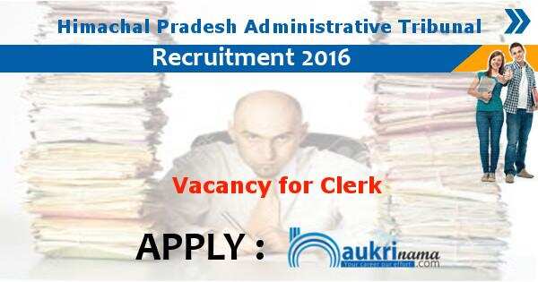 Job Alert- Himachal Pradesh Administrative Tribunal Clerk Vacancies 2016