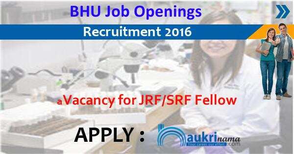 Job Alert- JRF/ SRF Vacancies 2016 in BHU