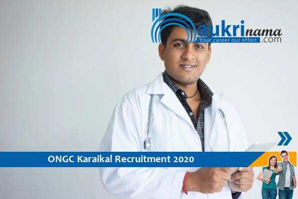 ONGC Karaikal, Medical Officer Recruitment 2020