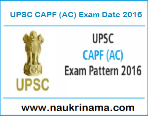 UPSC CAPF (AC) 2016 Exam Date Announced, upsc.gov.in