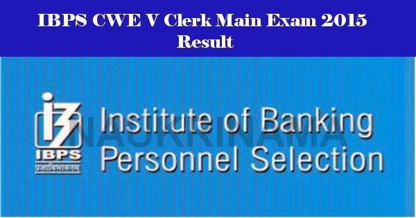 IBPS CWE 5 Clerk Main Exam 2015 Result