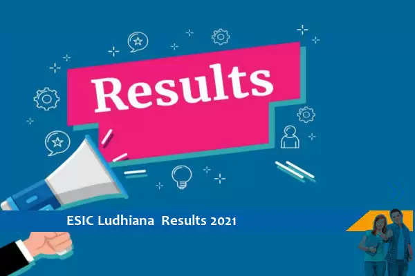 Click here for ESIC Ludhiana Results 2021- Senior Resident Exam 2021 Results