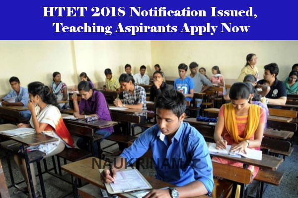 HTET 2018 Notification Issued, Teaching Aspirants Apply Now