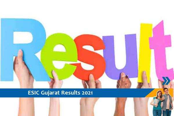 ESIC Gujarat Results 2021- Click here for the result of Specialist and Senior Resident Exam 2021