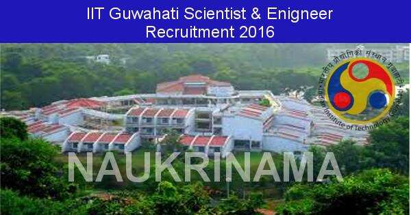 Job Alert: Engineer and Scientists Vacancies in IIT Guwahati-2016