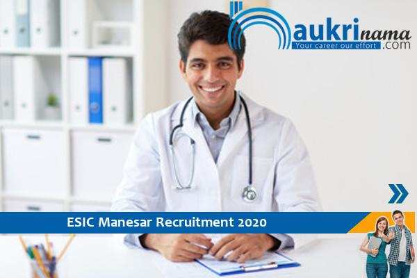 ESIC Manesar Recruitment for the post of  Senior Resident and Full Time Specialist  . Apply Now