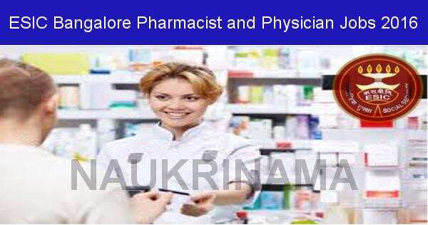 Job Alert: Physician and Pharmacist Vacancies in ESIC Bangalore-2016